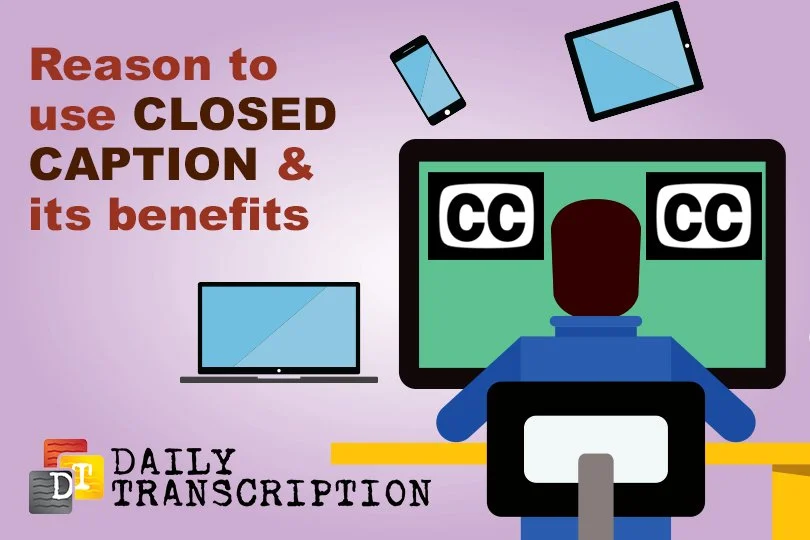 5 Reasons to Use Closed Caption and Its Benefits